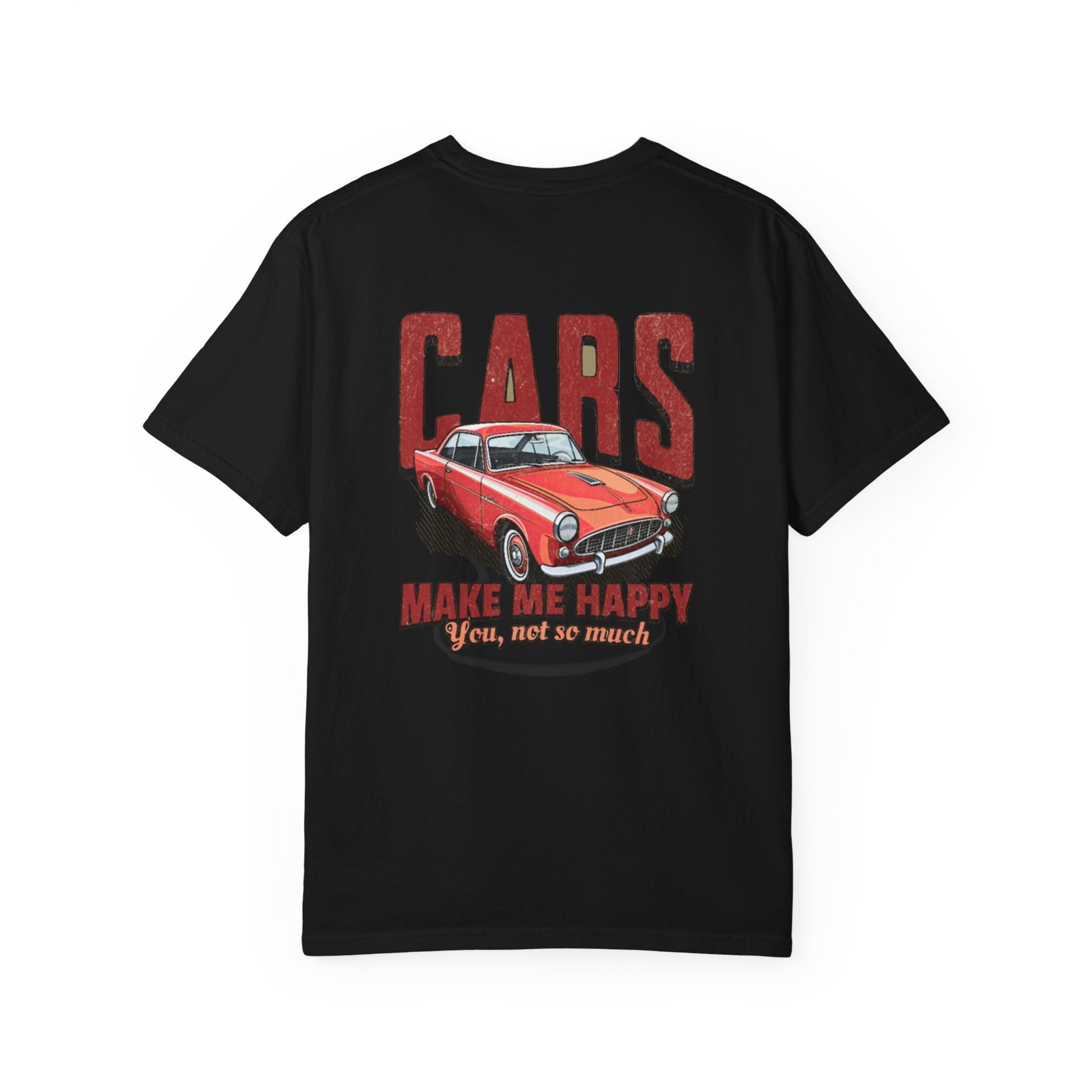 cars make me happy you not so much t-shirt