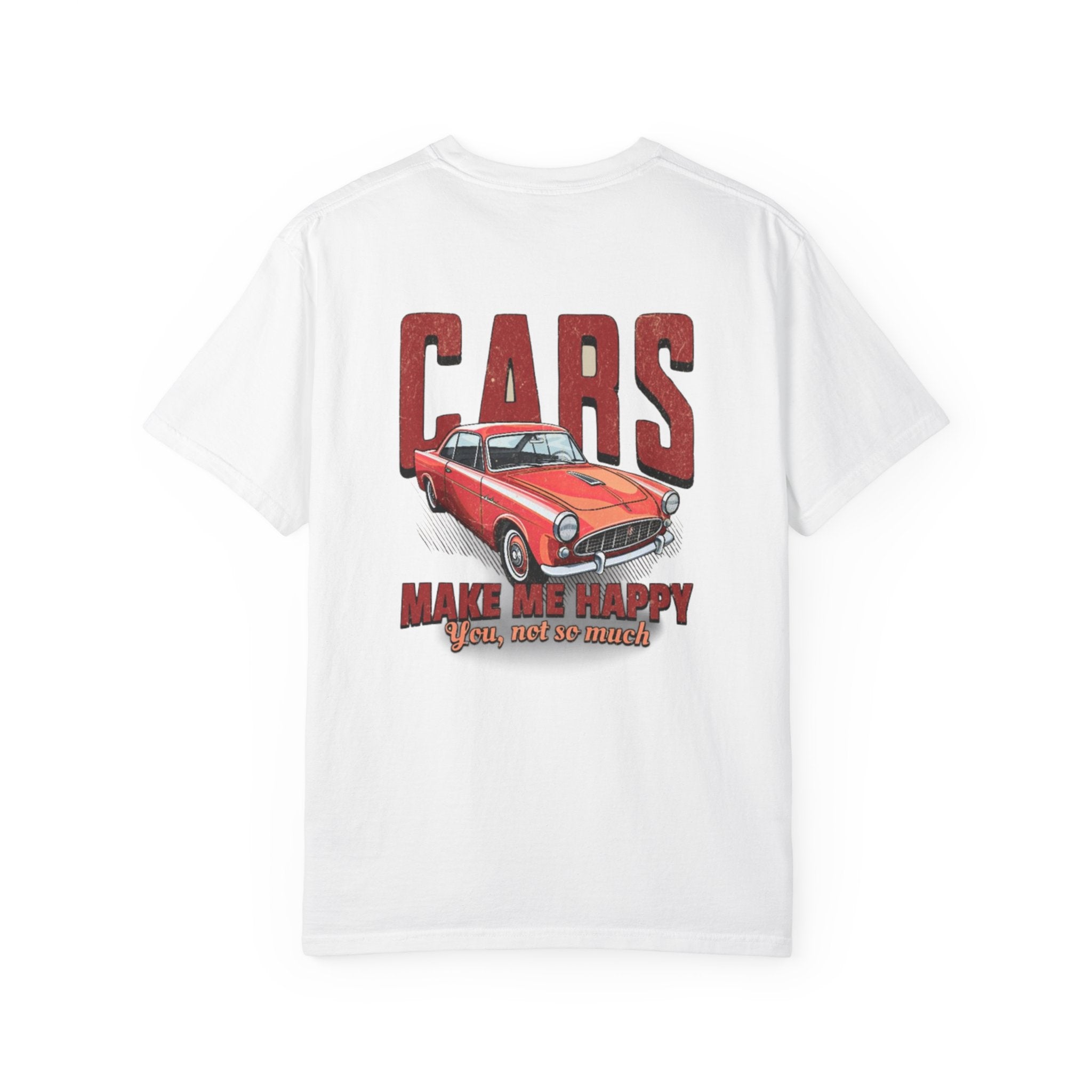 cars make me happy you not so much t-shirt